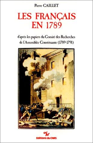 Les Français en 1789, d'après les papiers du Comité des recherches de l'Assemblée constituante (1789-1791) by Pierre Caillet cover
