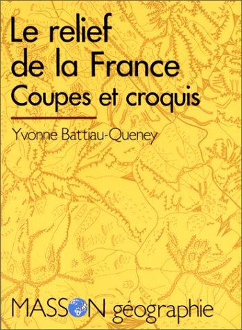 Le relief de la France by Yvonne Battiau-Queney cover