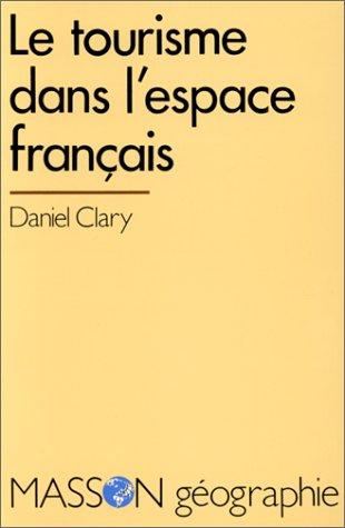 Le tourisme dans l'espace français by Daniel Clary cover