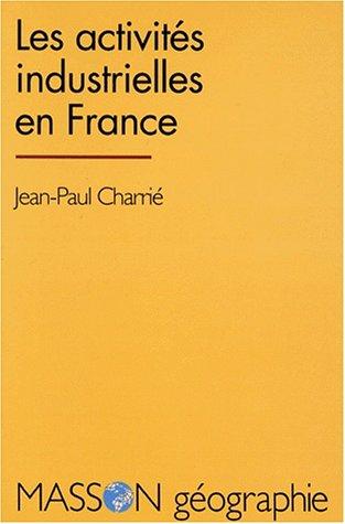 Les activités industrielles en France by Jean-Paul Charrié cover