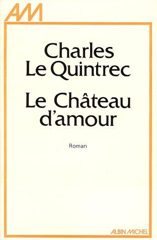 Le château d'amour by Charles Le Quintrec cover