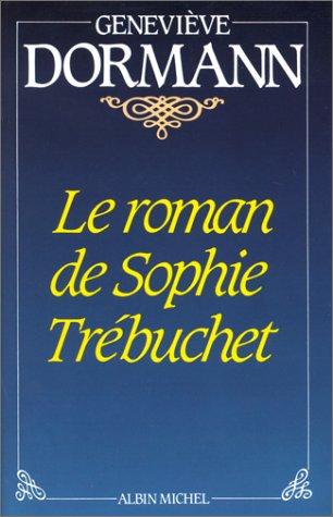 Le roman de Sophie Trébuchet by Geneviève Dormann cover