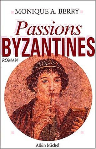Passions byzantines by Monique A. Berry cover