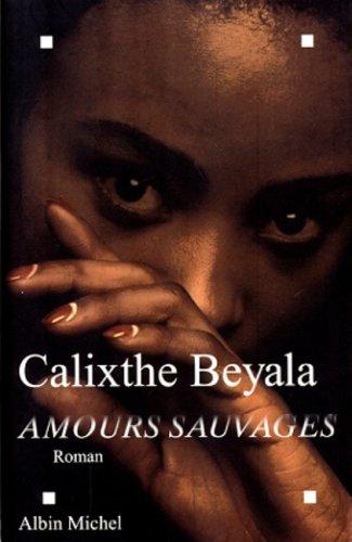 Amours sauvages by Calixthe Beyala cover