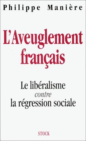 L' aveuglement français by Philippe Manière cover