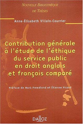 Contribution générale à l'étude de l'éthique du service public en droit anglais et français comparé by Anne-Elisabeth Villain-Courrier cover