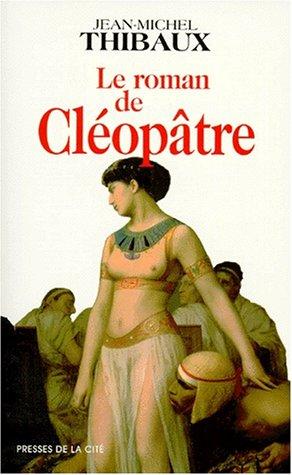 Le roman de Cléopâtre by Jean-Michel Thibaux cover