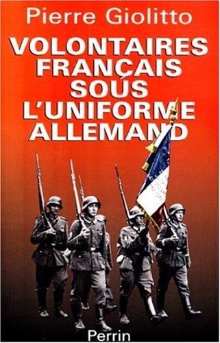 Volontaires français sous l'uniforme allemand by Pierre Giolitto cover