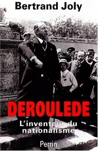 Déroulède, l'inventeur du nationalisme français by Bertrand Joly cover
