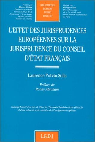L' effet des jurisprudences européennes sur la jurisprudence du Conseil d'Etat français by Laurence Potvin-Solis cover