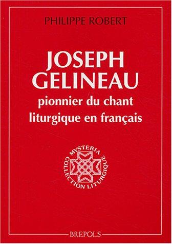 Joseph Gelineau, pionnier du chant liturgique en Français by Philippe Robert cover
