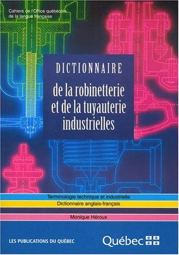 Dictionnaire de la robinetterie et de la tuyauterie industrielles by Monique Héroux cover