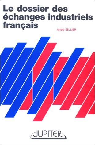 Le dossier des échanges industriels français by André Sellier cover
