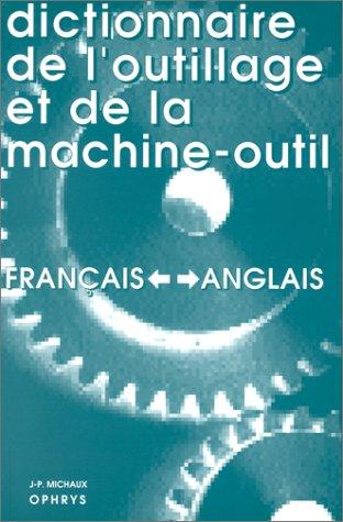 Dictionnaire de l'outillage et de la machine-outil by Jean Pierre Michaux cover