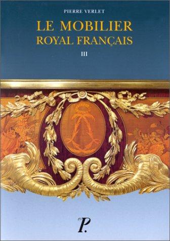 Le mobilier royal français. Meubles de la couronne conservés en Angleterre et aux Etats-Unis, tome 3 by Pierre Verlet cover