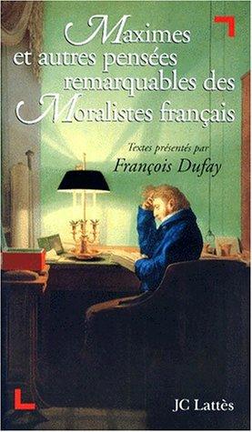 Maximes et autres pensées remarquables des moralistes français by François Dufay cover