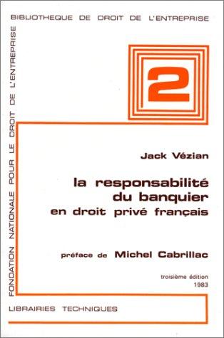 La responsabilité du banquier en droit privé français by Jack Vézian cover