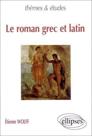 Le roman grec et latin by Wolff, Etienne cover