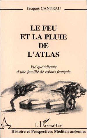 Le feu et la pluie de l'Atlas by Jacques Canteau cover