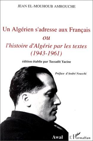 Un Algérien s'adresse aux Français, ou, L'histoire d'Algérie par les textes