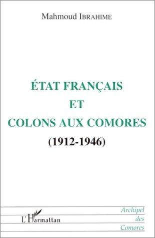 Etat français et colons aux Comores, 1912-1946 by Mahmoud Ibrahime cover