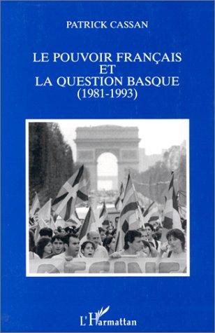 Le pouvoir français et la question basque (1981-1993) by Patrick Cassan cover