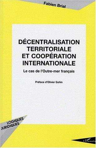 Décentralisation territoriale et coopération internationale by Fabien Brial cover