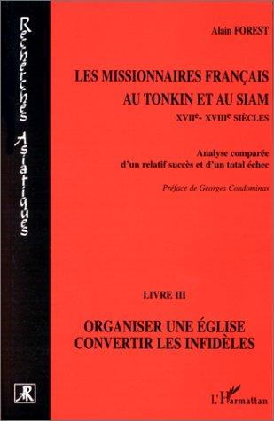 Les missionnaires français au Tonkin et au Siam, XVIIe - XVIIIe siècles by Alain Forest cover