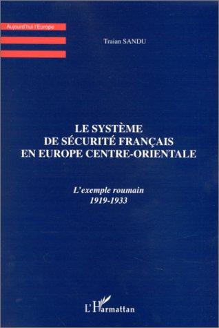 Le système de sécurité français en Europe centre-orientale by Traian Sandu cover