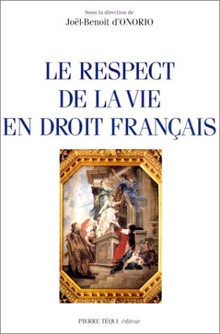 Le respect de la vie en droit francais by Confederation des juristes catholiques de France cover