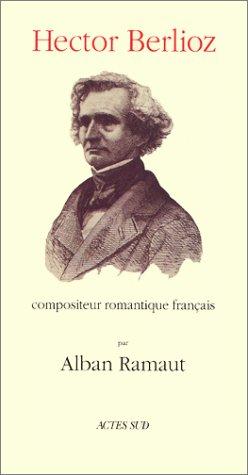 Hector Berlioz, compositeur romantique français by Alban Ramaut cover