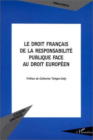 Le droit français de la responsabilité publique face au droit européen by Hélène Muscat, Hélène Muscat, Catherine Teitgen-Colly cover