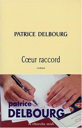Cœur raccord by Patrice Delbourg cover