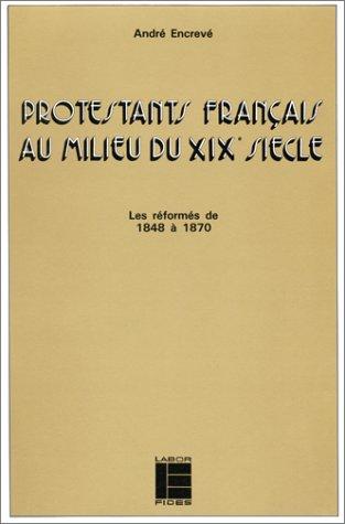 Protestants français au milieu du XIXe siècle by André Encrevé cover