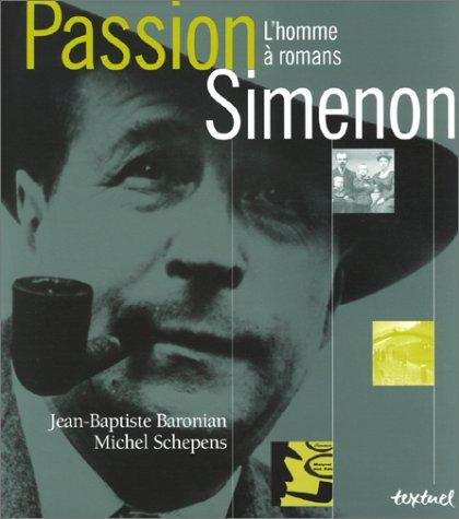 Passion Simenon by Jean Baptiste Baronian, Jean-Baptiste Baronian, Michel Schepens cover