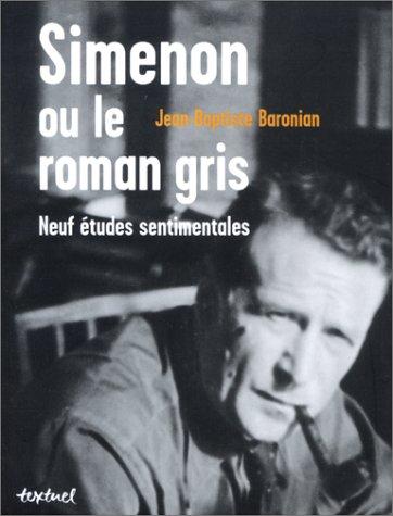 Simenon, ou, Le roman gris by Jean Baptiste Baronian cover