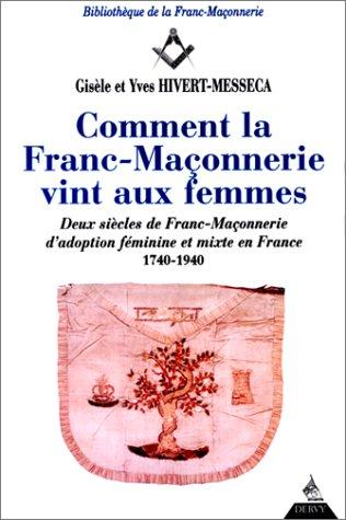 Comment la franc-maçonnerie vint aux femmes by Gisèle Hivert-Messeca cover