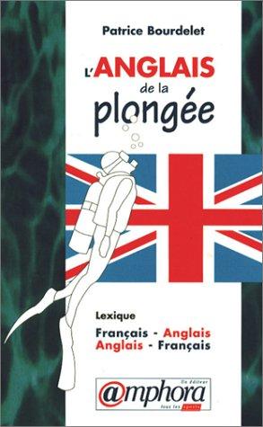 LÂanglais de la plongÃ©e. Lexique FranÃ§ais-anglais / Anglais-franÃ§ais