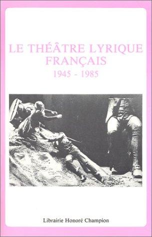 Le Théâtre lyrique français, 1945-1985 by Danièle Pistone cover