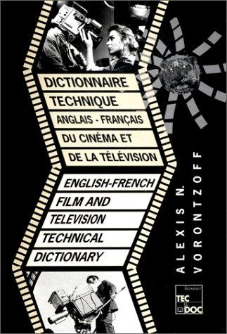 Dictionnaire technique anglais-français du cinéma et de la télévision = by Alexis N. Vorontzoff cover