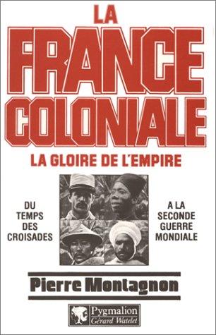 La France coloniale by Pierre Montagnon cover