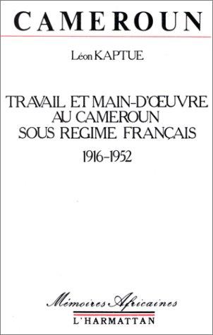 Travail et main-d'œuvre au Cameroun sous régime français, 1916-1952