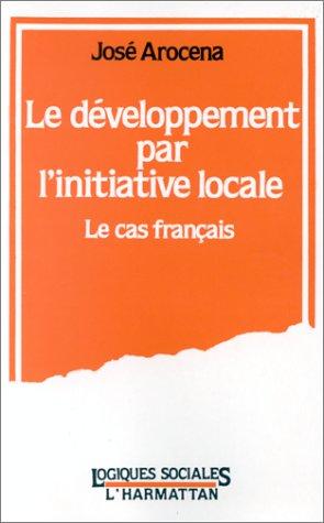 Le développement par l'initiative locale by José Arocena cover