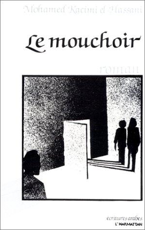 Le mouchoir by Mohamed Kacimi cover