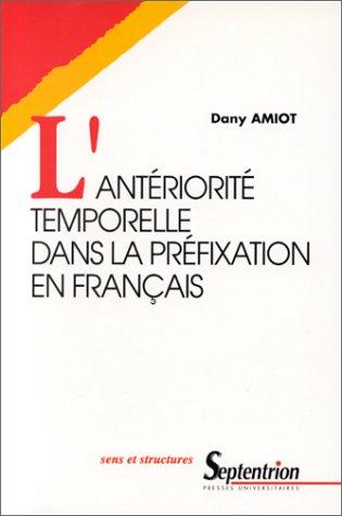 L' antériorité temporelle dans la préfixation en français by Dany Amiot cover