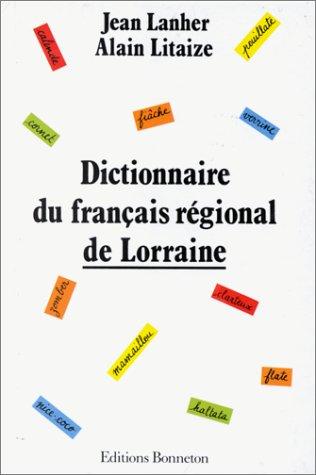 Dictionnaire du français régional de Lorraine by Jean Lanher cover
