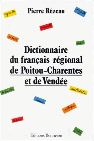 Dictionnaire du français régional de Poitou-Charentes et de Vendée by Pierre Rézeau cover