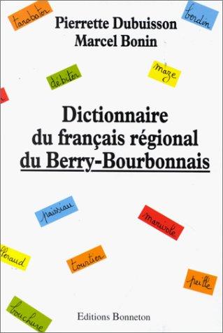 Dictionnaire du français régional du Berry-Bourbonnais by Pierrette Dubuisson cover
