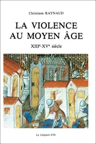 La violence au Moyen Age by Christiane Raynaud cover