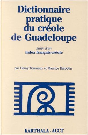 Dictionnaire pratique du créole de Guadeloupe (Marie-Galante) ; suivi d'un index français-créole by Henry Tourneux cover